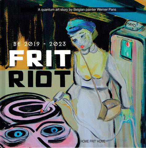 "Frit Riot", by Werner Pans 